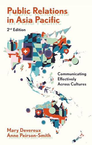 Public Relations in Asia Pacific : Communicating Effectively Across Cultures