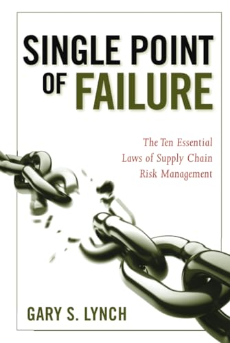 Single Point of Failure: The 10 Essential Laws of Supply Chain Risk Management