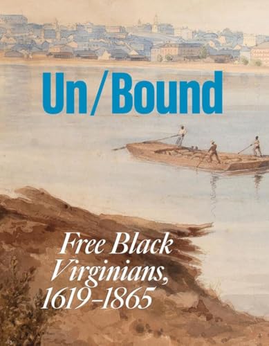 Unbound : Free Black Virginians, 1619-1865