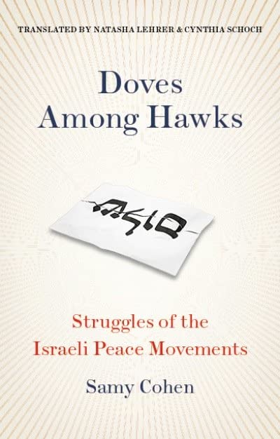 Doves Among Hawks : Struggles of the Israeli Peace Movements