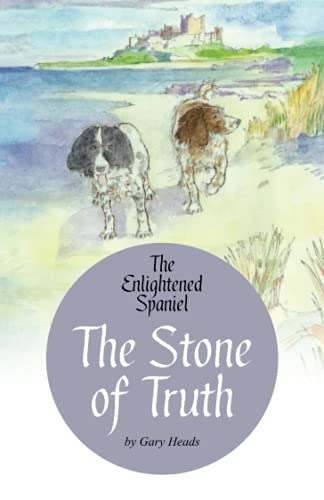 The Stone of Truth - The Enlightened Spaniel (Book 3)