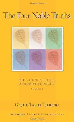 The Four Noble Truths, 1: The Foundation of Buddhist Thought, Volume 1: v. 1 (The Four Noble Truths: The Foundation of Buddhist Thought)