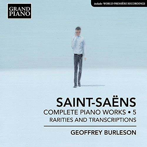 Geoffrey Burleson - Camille Saint-Saëns: Complete Piano Works, Vol. 5 - Rarities and Transcriptions [CD]