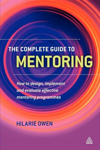 The Complete Guide to Mentoring : How to Design, Implement and Evaluate Effective Mentoring Programmes