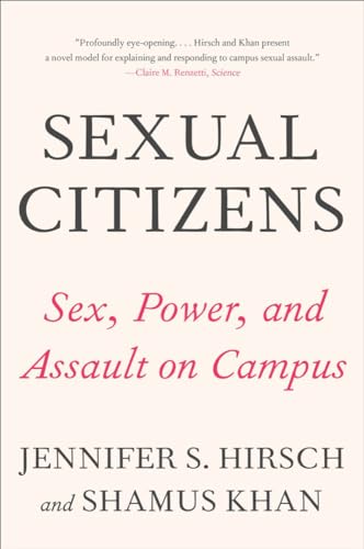 Sexual Citizens : A Landmark Study of Sex, Power, and Assault on Campus