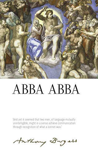 Abba Abba: by Anthony Burgess (The Irwell Edition of the Works of Anthony Burgess)