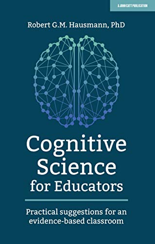 Cognitive Science for Educators: Practical suggestions for an evidence-based cla