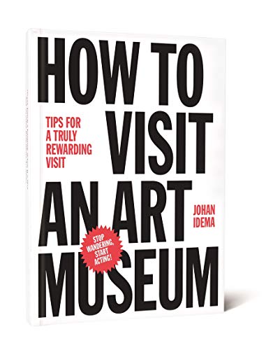 How to Visit an Art Museum: Tips for a Truly Rewarding Visit