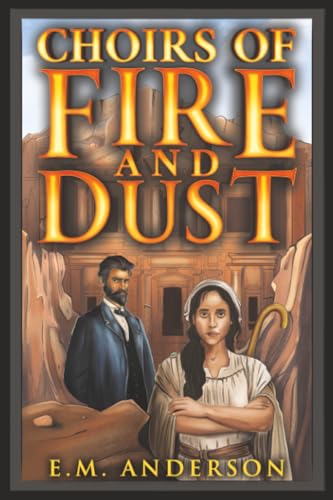 Choirs of Fire and Dust