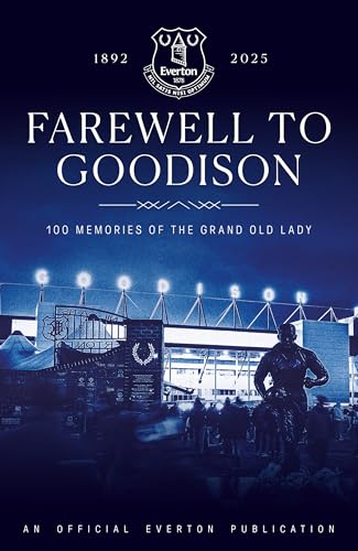 Farewell to Goodison : 100 Memories of the Grand Old Lady