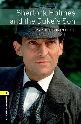Oxford Bookworms Library: Level 1:: Sherlock Holmes and the Duke's Son: Level 1: 400-Word Vocabulary (Oxford Bookworms ELT)
