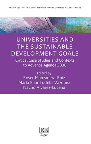 Universities and the Sustainable Development Goals : Critical Case Studies and Contexts to Advance Agenda 2030