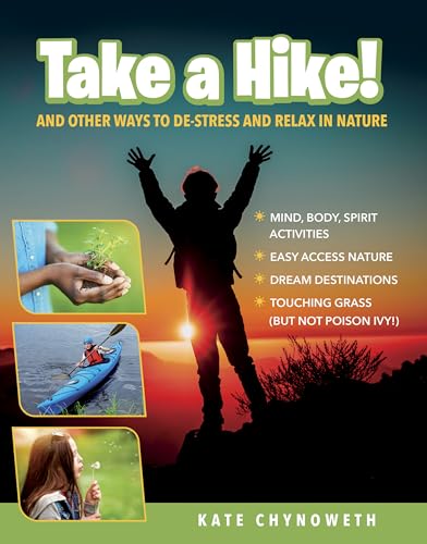 Take a Hike! : And Other Ways to De-Stress and Relax in Nature