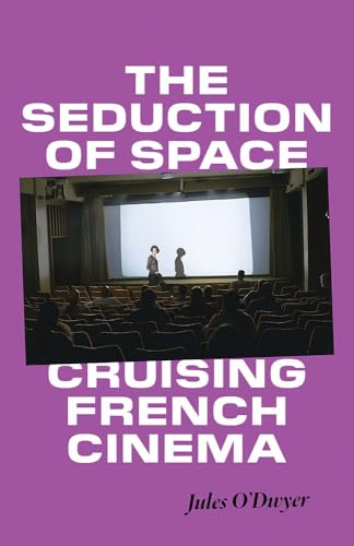 The Seduction of Space : Cruising French Cinema