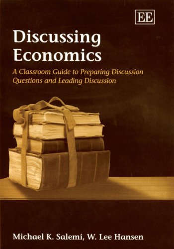 Discussing Economics: A Classroom Guide to Preparing Discussion Questions and Leading Discussion