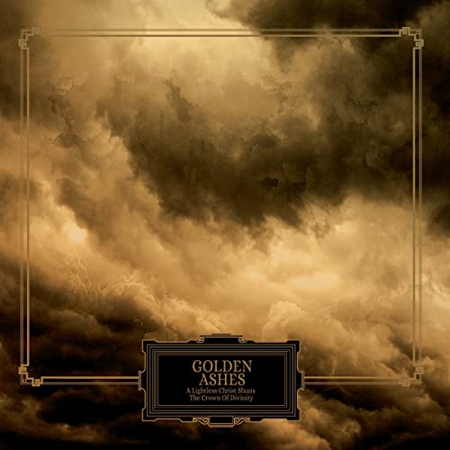 Golden Ashes - A Lightless Christ Shuns The Crown Of Divinity [VINYL]