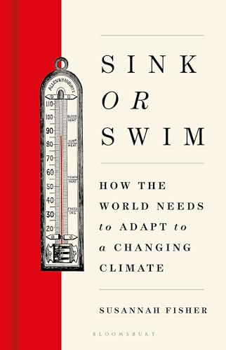 Sink or Swim : How the world needs to adapt to a changing climate