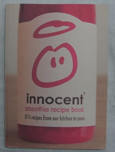 Innocent Smoothie Recipe Book: 57 and a Half Recipes From Our Kitchen to Yours