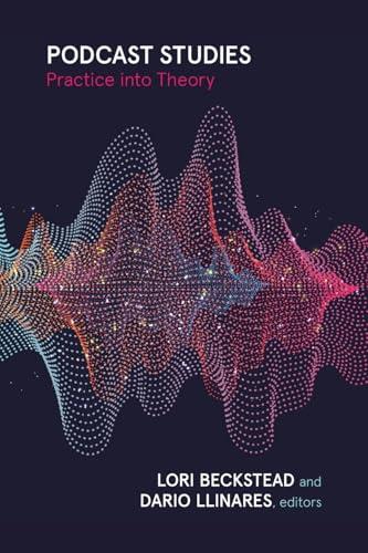 Podcast Studies : Practice Into Theory