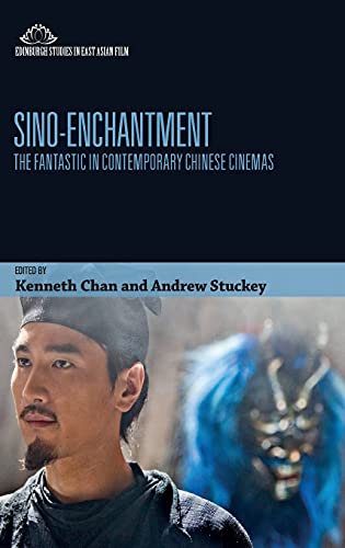 Sino-Enchantment : The Fantastic in Contemporary Chinese Cinemas