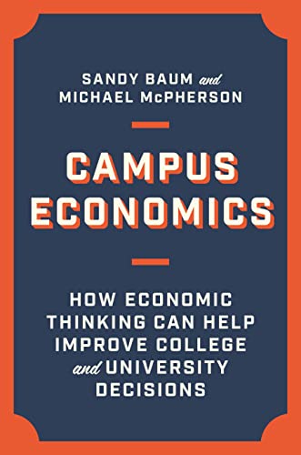 Campus Economics: How Economic Thinking Can Help Improve College and University Decisions