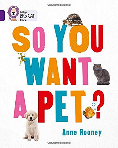 So You Want A Pet?: Band 08/Purple (Collins Big Cat)