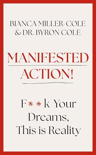 Manifested Action : F*ck Your Dreams, This is Reality!