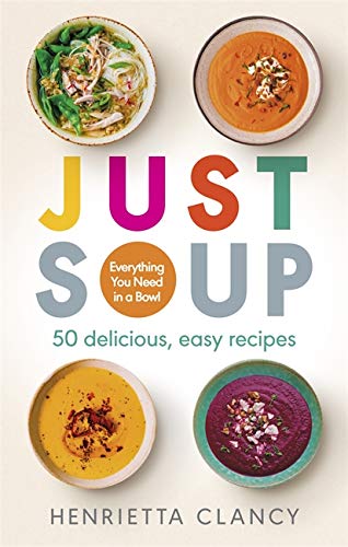 Just Soup: 50 Mouth-Watering Recipes for Health and Life