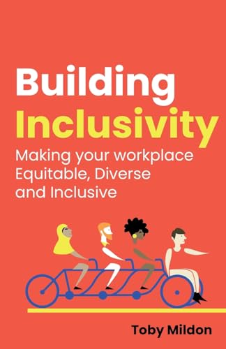 Building Inclusivity : Making your workplace Equitable, Diverse and Inclusive