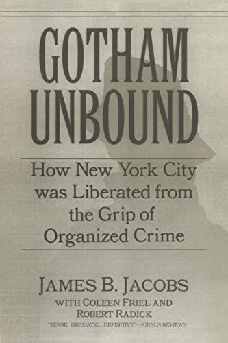Gotham Unbound: How New York City Was Liberated From the Grip of Organized Crime