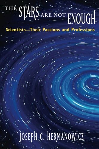The Stars are Not Enough: Scientists - Their Passions and Professions