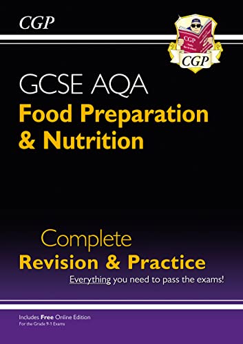 9-1 GCSE Food Preparation & Nutrition AQA Complete Revision & Practice (with Online Edn): ideal for catch-up and the 2022 and 2023 exams (CGP GCSE Food 9-1 Revision)