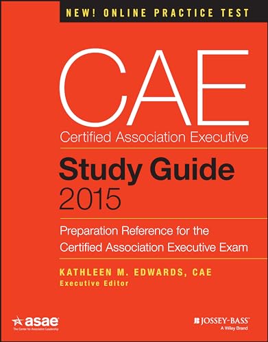 CAE Study Guide: Preparation Reference for the Certified Association Executive Exam: 2015