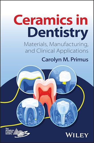Ceramics in Dentistry : Materials, Manufacturing, and Clinical Applications