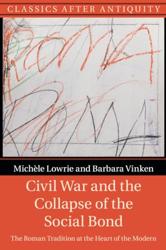 Civil War and the Collapse of the Social Bond : The Roman Tradition at the Heart of the Modern