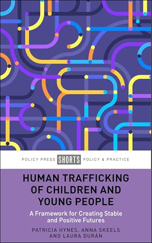 Human Trafficking of Children and Young People : A Framework for Creating Stable and Positive Futures