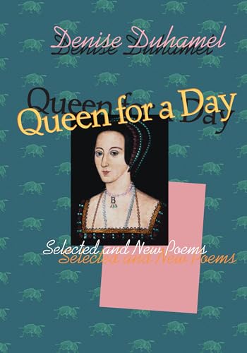 Queen for a Day : Selected and New Poems
