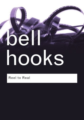 Reel to Real: Race, Sex and Class at the Movies (Routledge Classics)