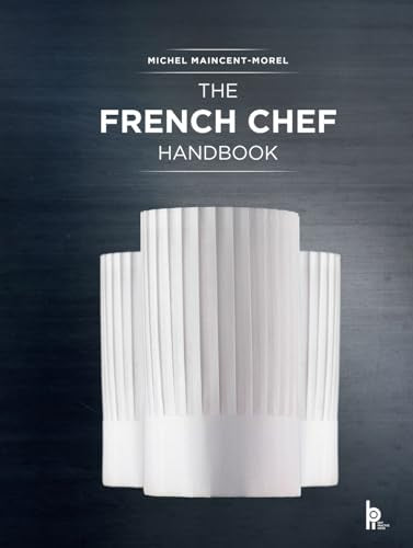 The French Chef Handbook (Revised Edition) : La cuisine de reference