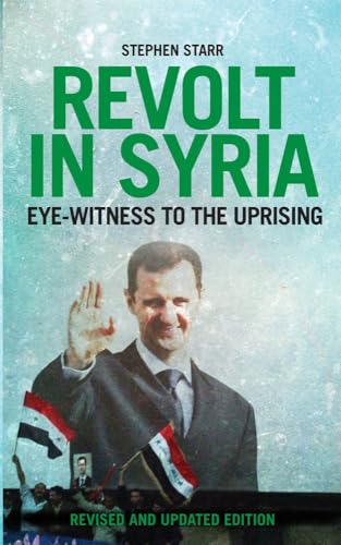 Revolt in Syria : Eye-Witness to the Uprising