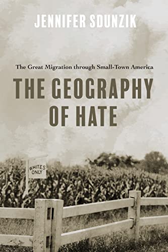 The Geography of Hate : The Great Migration Through Small-Town America
