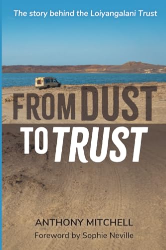From Dust to Trust : The story behind the Loiyangalani Trust