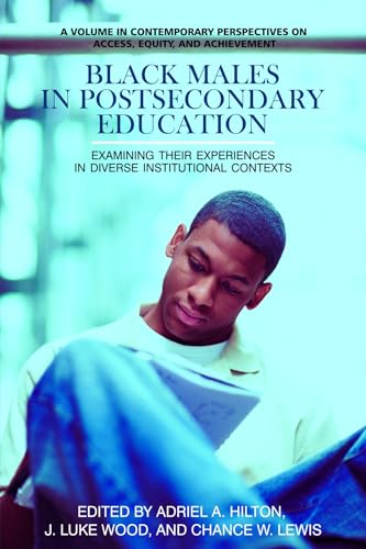 Black Males in Postsecondary Education : Examining Their Experiences in Diverse Institutional Contexts