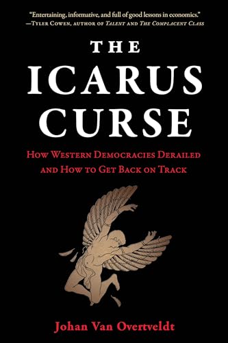 The Icarus Curse : How Western Democracies Derailed and How to Get Back on Track