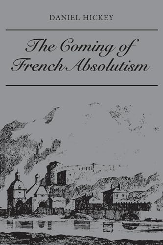The Coming of French Absolutism : The Struggle for Tax Reform in the Province of Dauphine 1540-1640