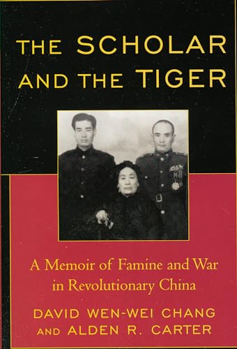 The Scholar and the Tiger : A Memoir of Famine and War in Revolutionary China