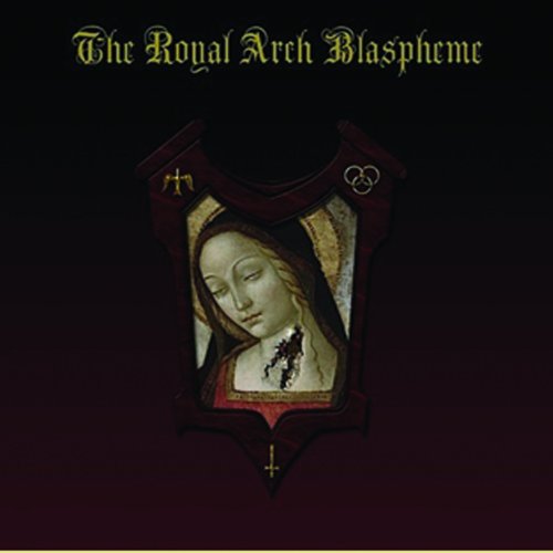 Royal Arch Blaspheme, The - The Royal Arch Blaspheme [CD]