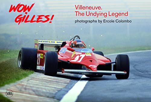Wow Gilles! Villeneuve. The Undying Legend