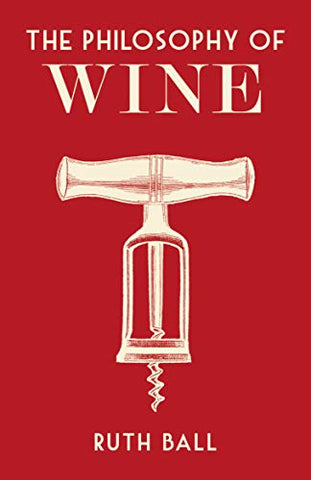 The Philosophy of Wine (Philosophies)