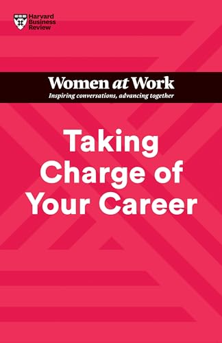 Taking Charge of Your Career (HBR Women at Work Series)